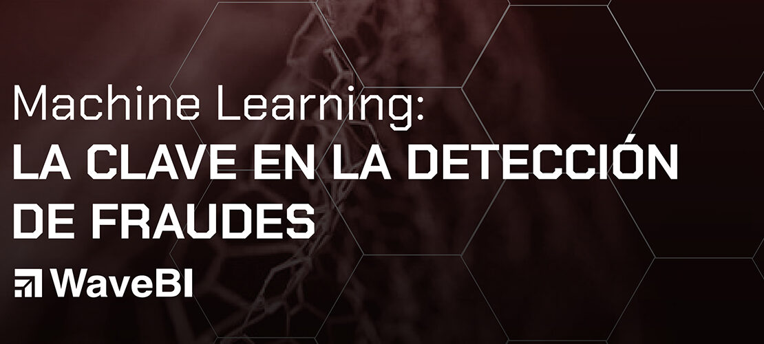 Machine learning: la clave en la detección de fraudes